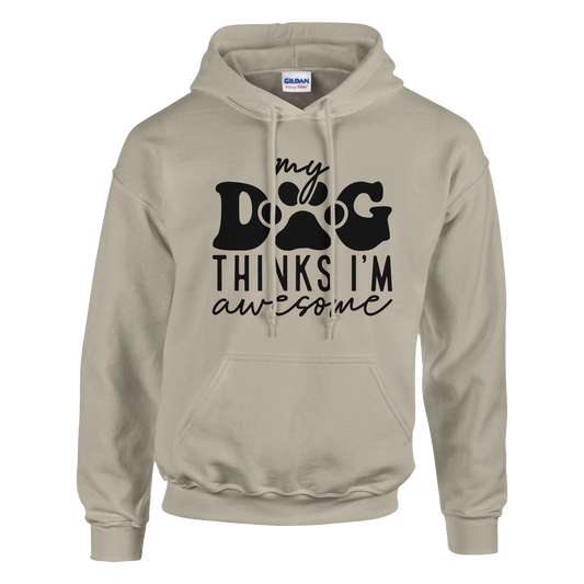 My Dog Thinks I'm Awesome Pullover Hoodie