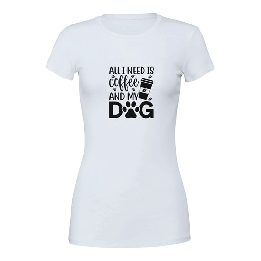 All I need is Coffee and My Dog-Women's Crewneck T-shirt